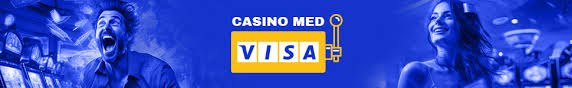 Casinoer med Visa En Omfattende Guide til Online Spil
