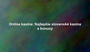 Slovenské online kasíno 2026 Novinky, trendy a budúcnosť hazardného hrania